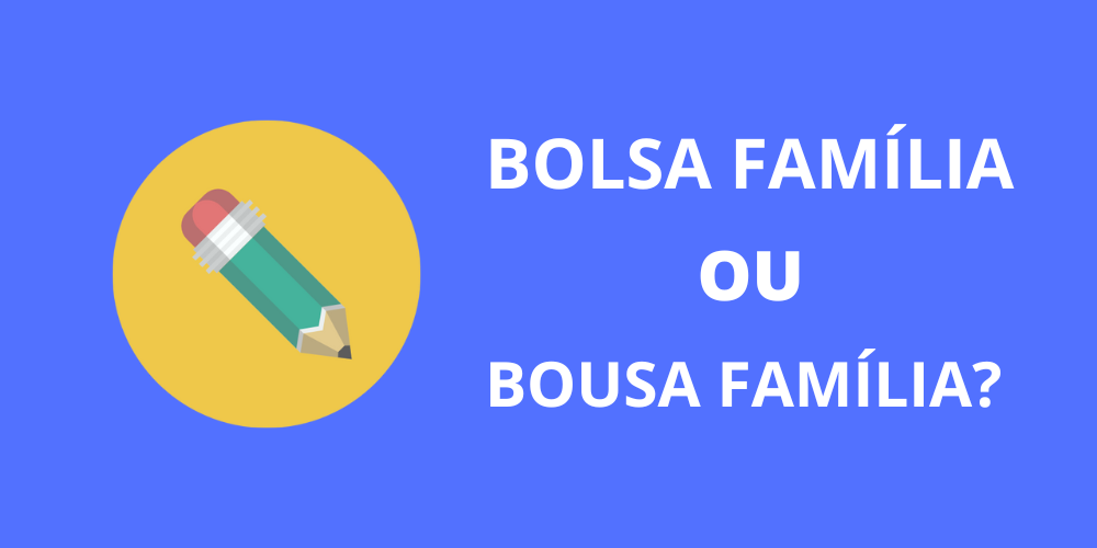 Bolsa Família ou Bousa Família