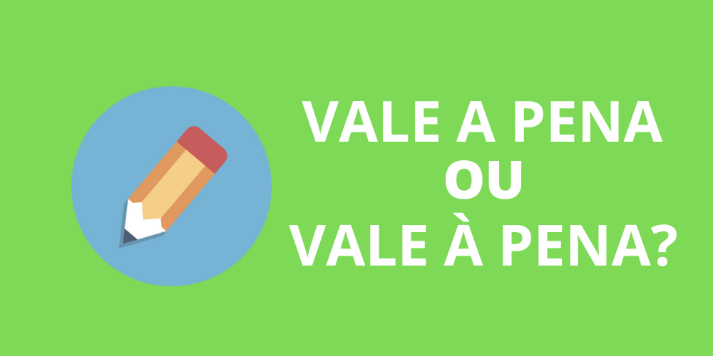 Vale a pena ou vale à pena