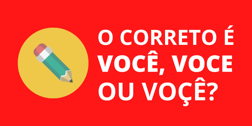 Você, voce ou voçê