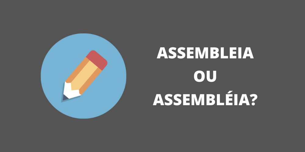 assembleia ou assembléia