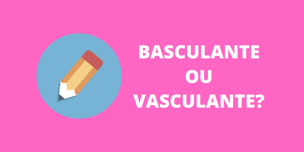 basculante ou vasculante