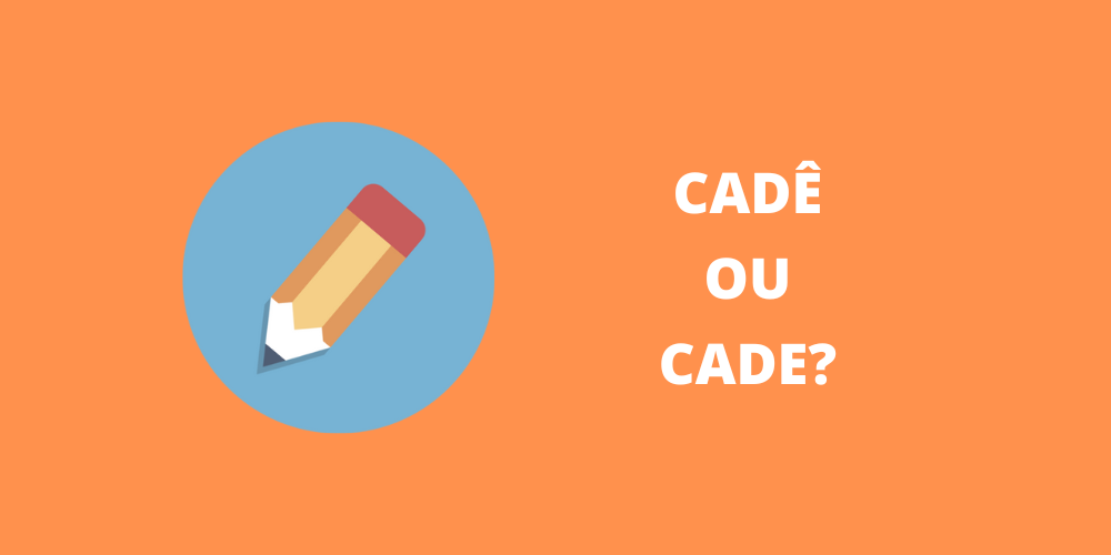 cadê ou cade