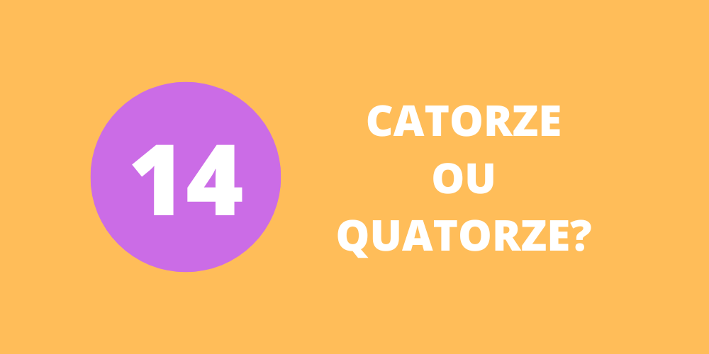 catorze ou quatorze