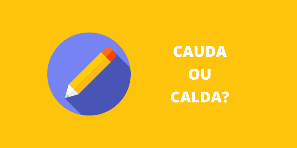 cauda ou calda