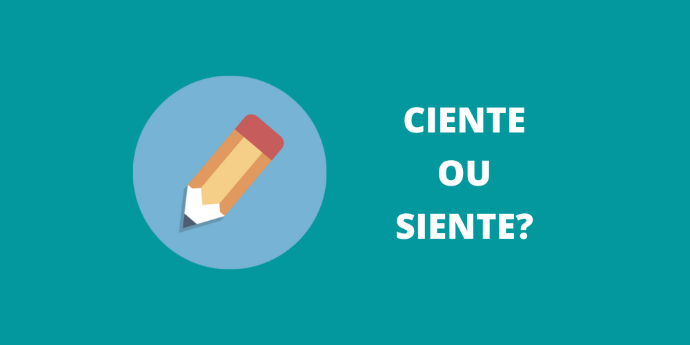 ciente ou siente