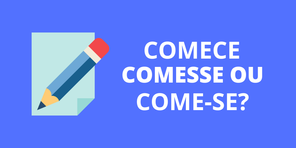 comece, comesse ou come-se