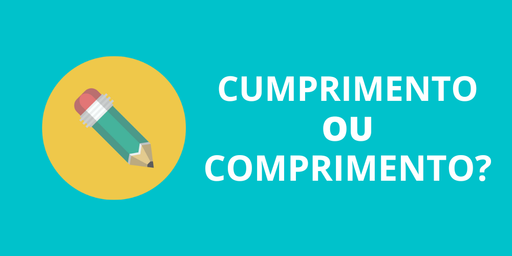 cumprimento ou comprimento