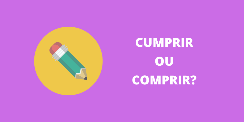 cumprir ou comprir