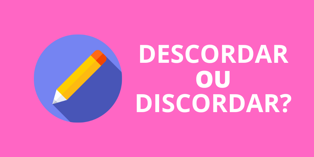 descordar ou discordar