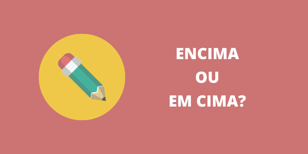 encima ou em cima