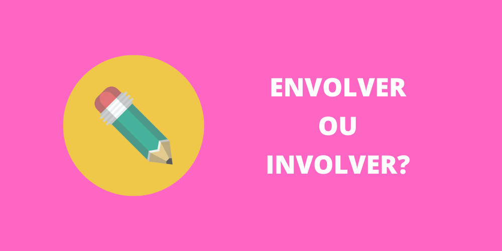 envolver ou involver