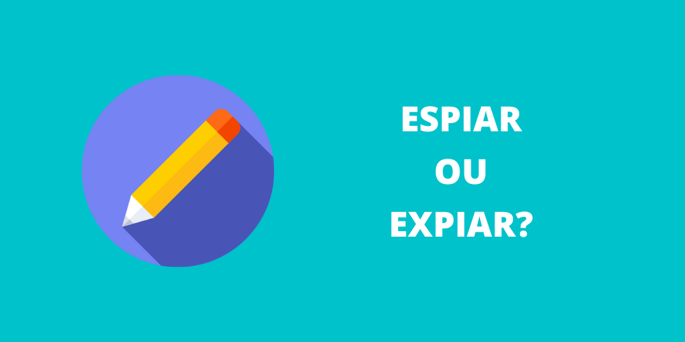 espiar ou expiar