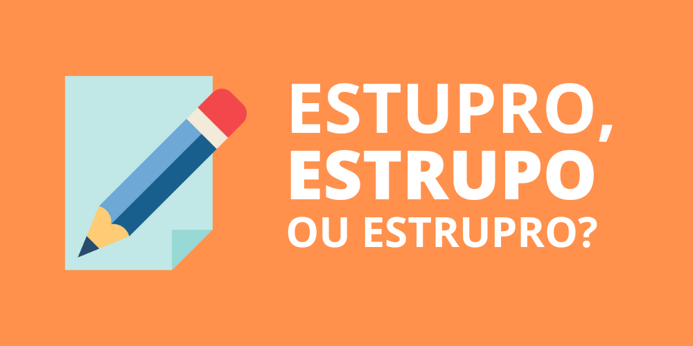 estupro, estrupo ou estrupro