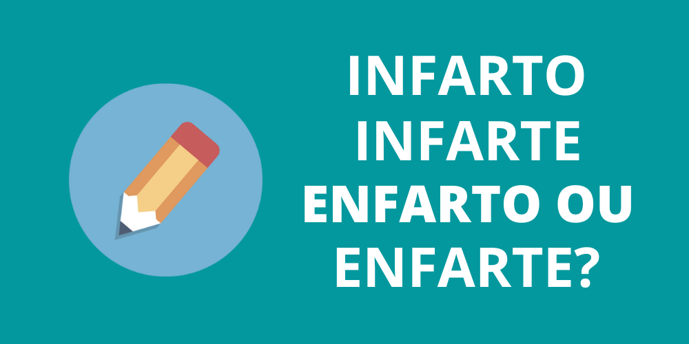 infarto, infarte, enfarto ou enfarte