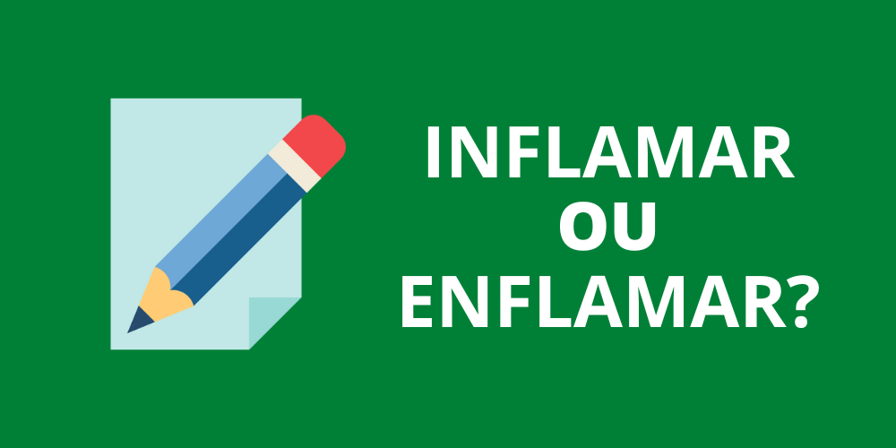 inflamar ou enflamar