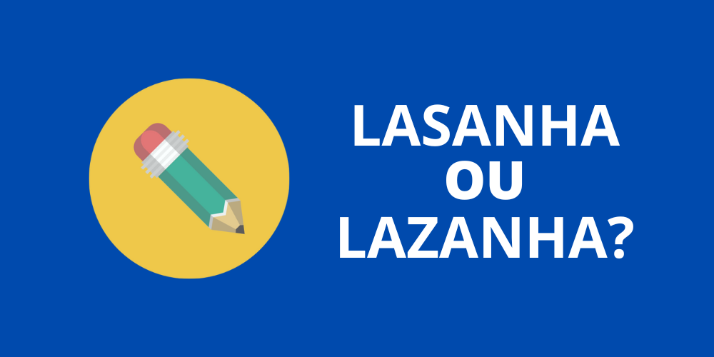 lasanha ou lazanha