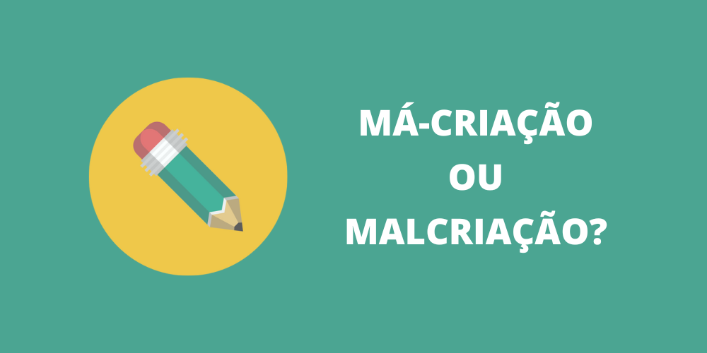 má-criação ou malcriação