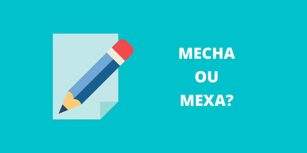 “Mexa” ou “mecha”: qual é o certo?