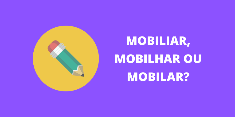 mobiliar, mobilhar ou mobilar