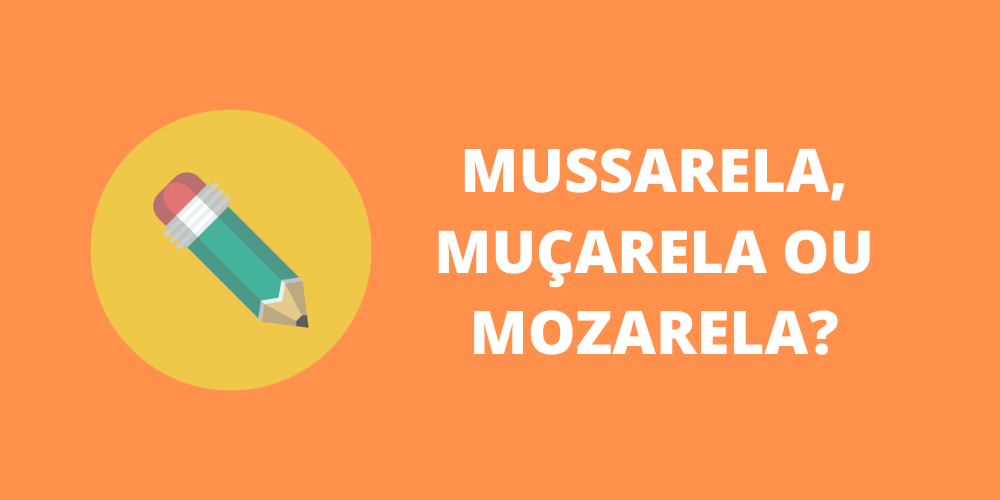 mussarela, muçarela ou mozarela