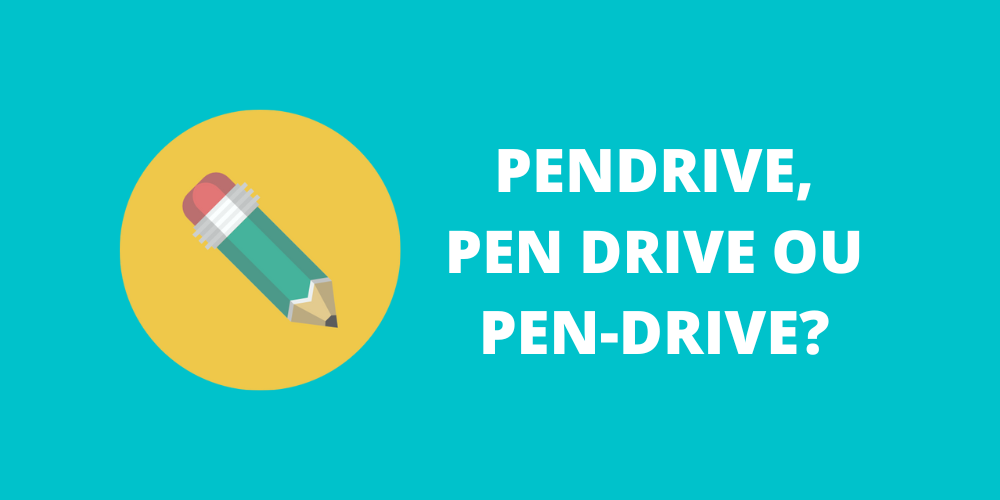 pendrive, pen drive ou pen-drive