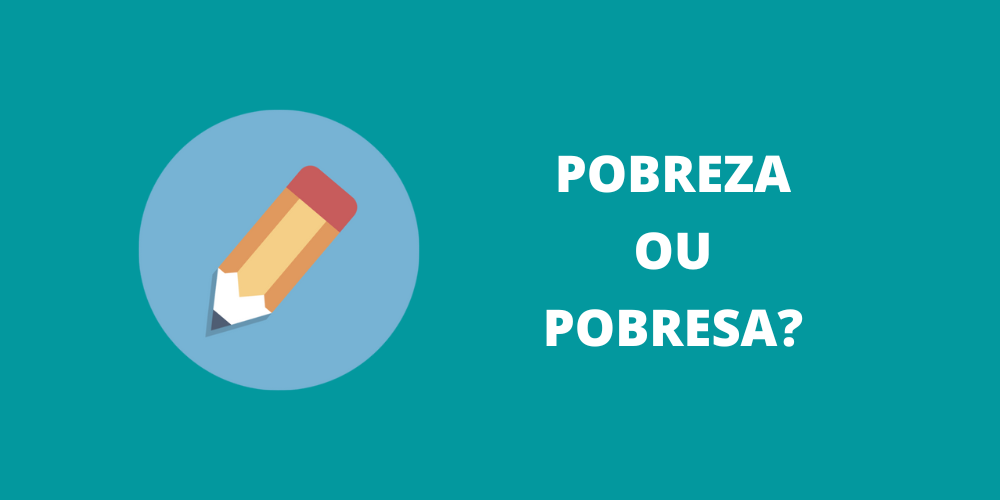 pobreza ou pobresa