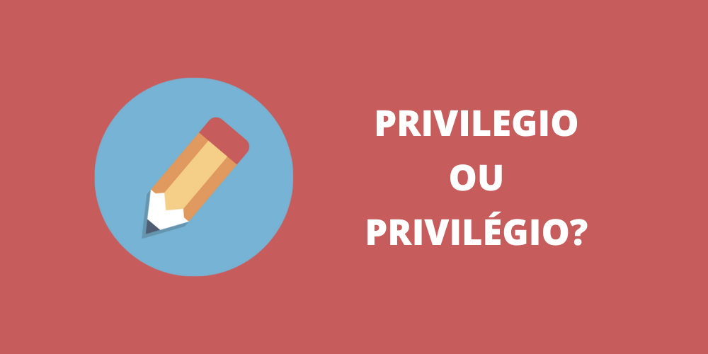 privilegio ou privilégio