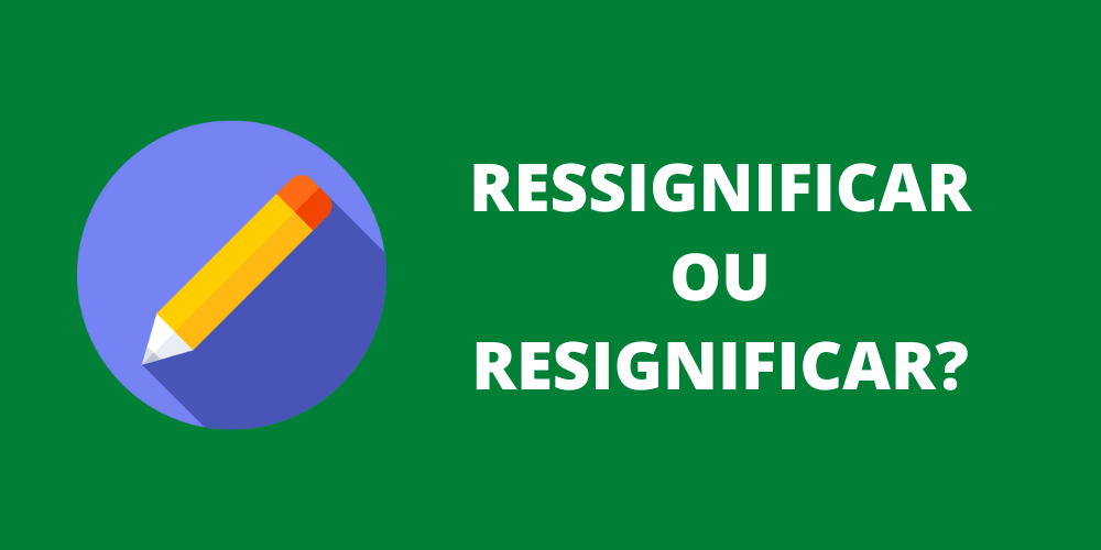 ressignificar ou resignificar