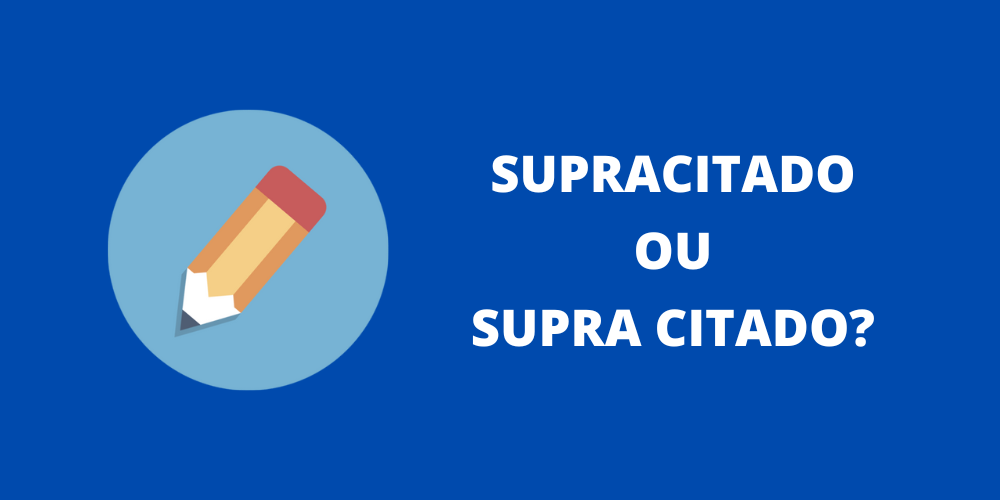 supracitado ou supra citado