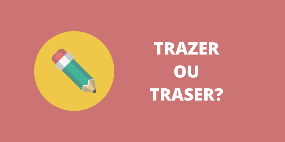 trazer ou traser