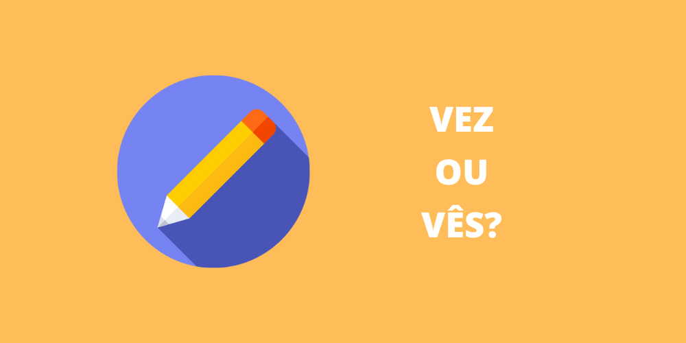 vez ou vês