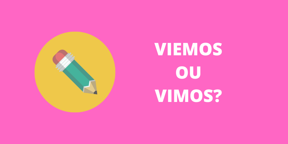 viemos ou vimos