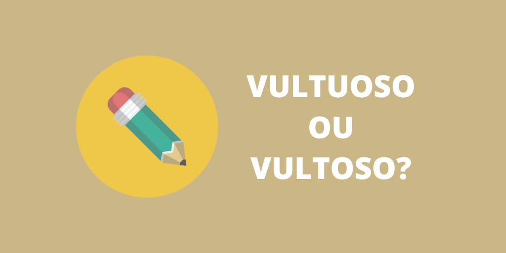 vultuoso ou vultoso