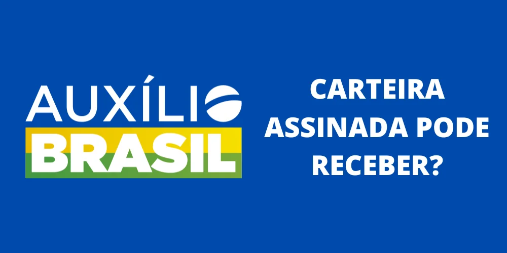 Quem trabalha de carteira assinada tem direito Auxílio Brasil