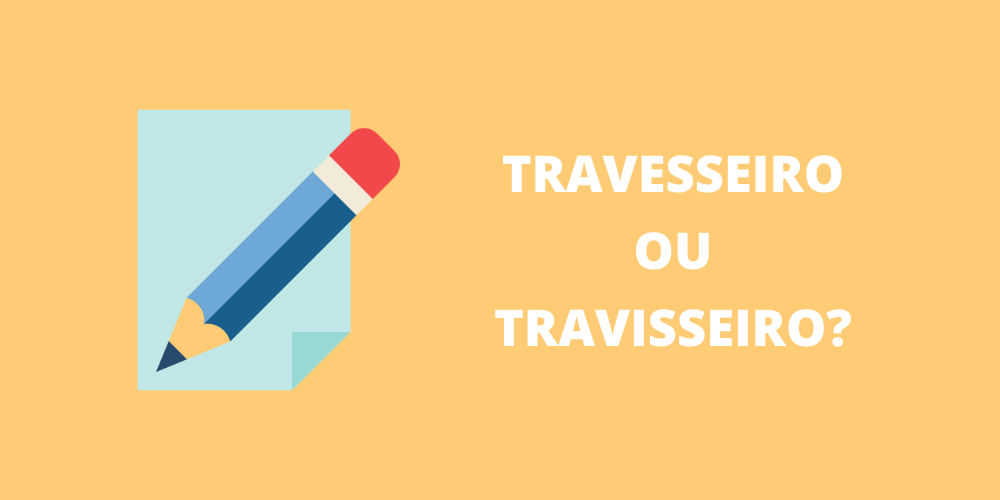 Travesseiro, travisseiro, trabesseiro ou trabisseiro