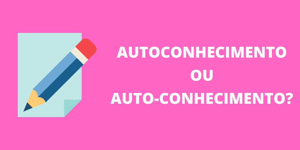 autoconhecimento ou auto-conhecimento