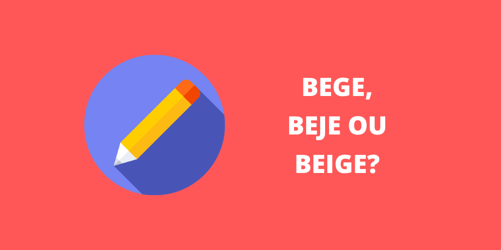 bege, beje ou beige