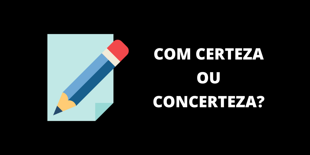 com certeza ou concerteza