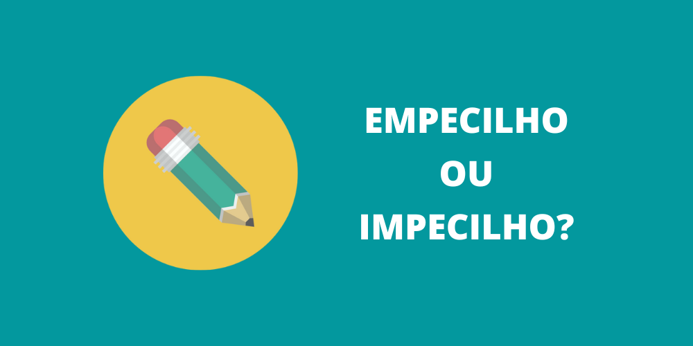 empecilho ou impecilho