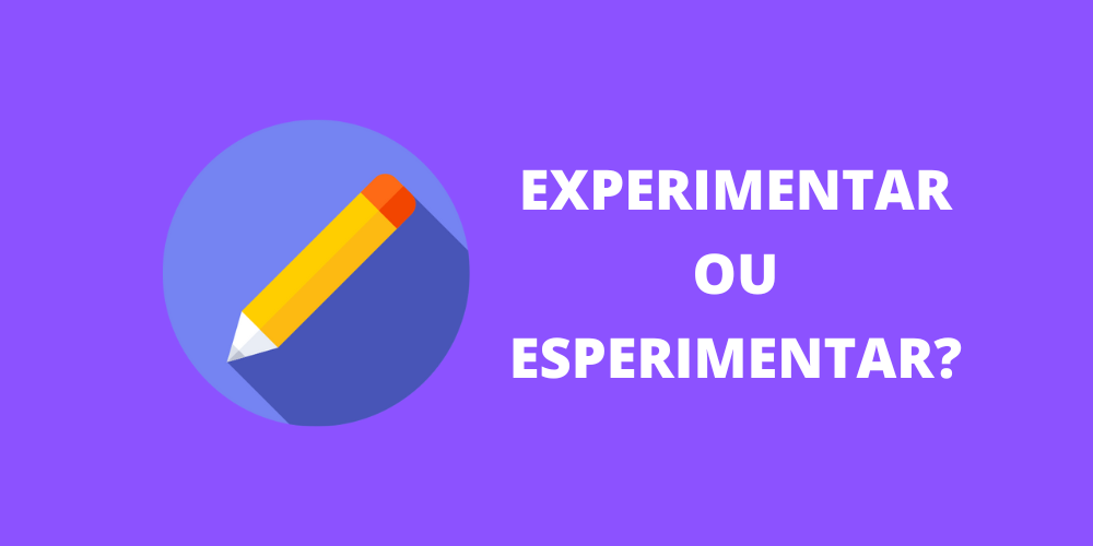 experimentar ou esperimentar