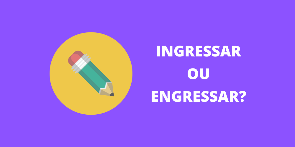 ingressar ou engressar