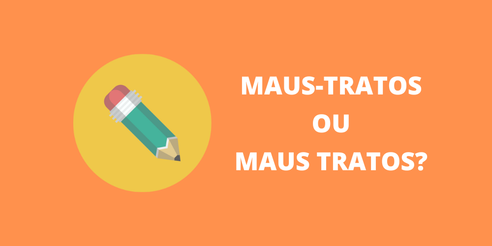 maus-tratos ou maus tratos