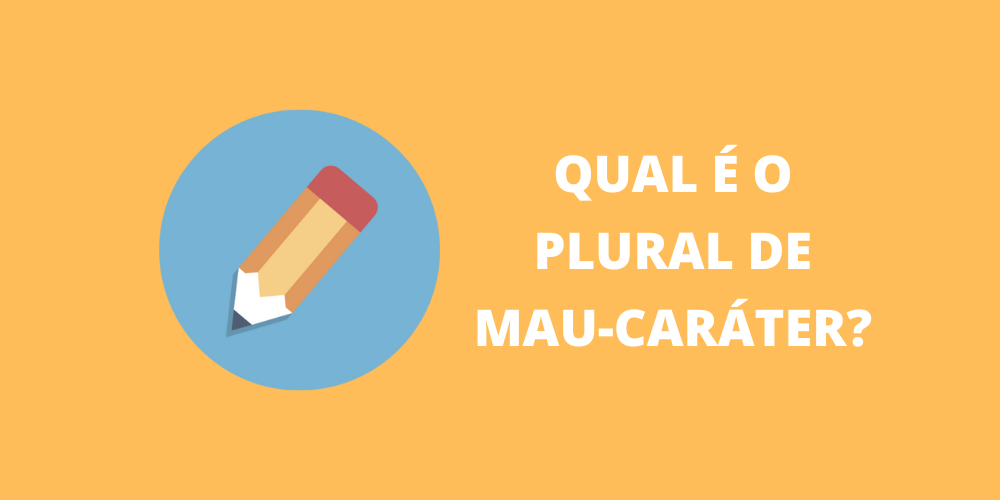 plural de mau-caráter