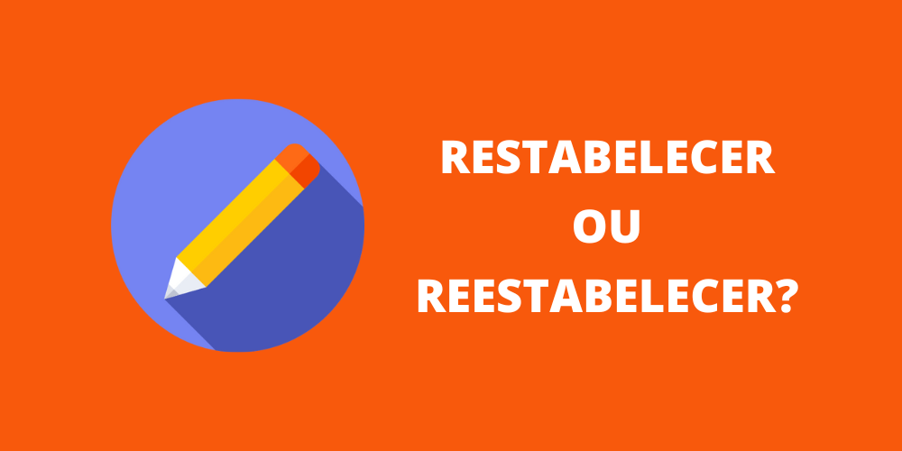 restabelecer ou reestabelecer