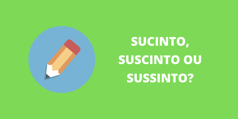 sucinto, suscinto ou sussinto