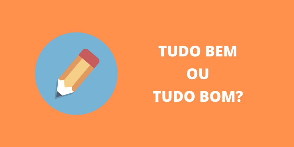 tudo bem ou tudo bom